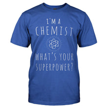 Load image into Gallery viewer, I'm A Chemist, What's Your Super Power? - T Shirt - I_m_A_Chemist_What_s_Your_Super_Power_men_royal