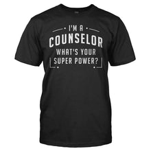 Load image into Gallery viewer, I'm A Counselor, What's Your Super Power? - T Shirt - I_m_A_Counselor_What_s_Your_Super_Power_men_black
