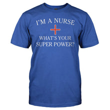 Load image into Gallery viewer, I'm A Nurse, What's Your Super Power? - T Shirt - I_m_A_Nurse_What_s_Your_Super_Power_men_royal