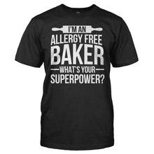 Load image into Gallery viewer, I'm An Allergy Free Baker, What's Your Superpower? - T Shirt - I_m_An_Allergy_Free_Baker_What_s_Your_Superpower_men_black
