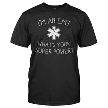 Load image into Gallery viewer, I'm An EMT, What's Your Super Power? - T Shirt - I_m_An_EMT_What_s_Your_Super_Power_men_black