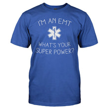 Load image into Gallery viewer, I'm An EMT, What's Your Super Power? - T Shirt - I_m_An_EMT_What_s_Your_Super_Power_men_royal