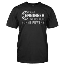 Load image into Gallery viewer, I'm An Engineer, What's Your Super Power? - T Shirt - I_m_An_Engineer_What_s_Your_Super_Power_men_black