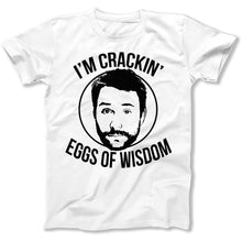 Load image into Gallery viewer, I'm Crackin' Eggs Of Wisdom - T Shirt - I_m_Crackin_Eggs_Of_Wisdom_men_white