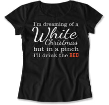 Load image into Gallery viewer, I'm Dreaming of a White Christmas - Wine - T Shirt - I_m_Dreaming_of_a_White_Christmas_-_Wine_women_black