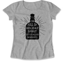 Load image into Gallery viewer, I'm Full Of Holiday Spirit (It's Called Whiskey) - T Shirt - I_m_Full_Of_Holiday_Spirit_women_heather