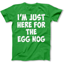 Load image into Gallery viewer, I'm Just Here For The Egg Nog - T Shirt - I_m_Just_Here_For_The_Egg_Nog_men_green