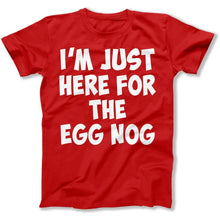Load image into Gallery viewer, I'm Just Here For The Egg Nog - T Shirt - I_m_Just_Here_For_The_Egg_Nog_men_red