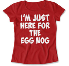 Load image into Gallery viewer, I'm Just Here For The Egg Nog - T Shirt - I_m_Just_Here_For_The_Egg_Nog_women_red