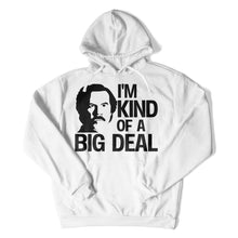 Load image into Gallery viewer, I'm Kind of a Big Deal - T Shirt - I_m_Kind_of_a_Big_Deal_hoodie_whie
