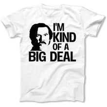 Load image into Gallery viewer, I'm Kind of a Big Deal - T Shirt - I_m_Kind_of_a_Big_Deal_men_white
