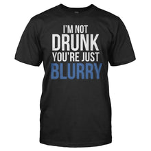 Load image into Gallery viewer, I'm Not Drunk, You're Just Blurry - T Shirt - I_m_Not_Drunk_You_re_Just_Blurry_black