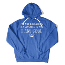 Load image into Gallery viewer, I'm Not Explaining My Coolness To You. - T Shirt - I_m_Not_Explaining_My_Coolness_To_You_hoodie_royal