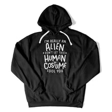 Load image into Gallery viewer, I'm Really An Alien Don't Let This Human Costume Fool You - T Shirt - I_m_Really_An_Alien_Don_t_Let_This_Human_Costume_Fool_You_hoodie_black