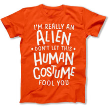 Load image into Gallery viewer, I'm Really An Alien Don't Let This Human Costume Fool You - T Shirt - I_m_Really_An_Alien_Don_t_Let_This_Human_Costume_Fool_You_men_orange