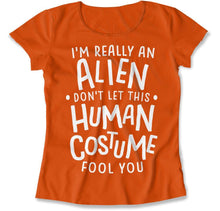 Load image into Gallery viewer, I'm Really An Alien Don't Let This Human Costume Fool You - T Shirt - I_m_Really_An_Alien_Don_t_Let_This_Human_Costume_Fool_You_women_orange