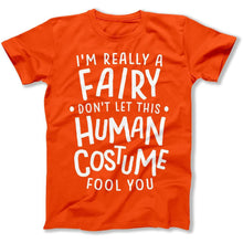 Load image into Gallery viewer, I'm Really a Fairy Don't Let This Human Costume Fool You - T Shirt - I_m_Really_a_Fairy_Don_t_Let_This_Human_Costume_Fool_You_men_orange