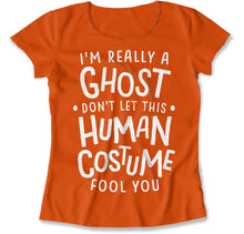Load image into Gallery viewer, I'm Really a Ghost Don't Let This Human Costume Fool You - T Shirt - I_m_Really_a_Ghost_Don_t_Let_This_Human_Costume_Fool_You_women_orange