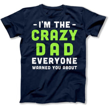 Load image into Gallery viewer, I'm The Crazy Dad Everyone Warned You About - T Shirt - I_m_The_Crazy_Dad_Everyone_Warned_You_About_men_navy
