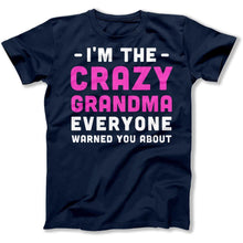 Load image into Gallery viewer, I'm The Crazy Grandma Everyone Warned You About - T Shirt - I_m_The_Crazy_Grandma_Everyone_Warned_You_About_men_navy