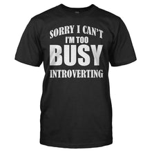 Load image into Gallery viewer, I'm Too Busy Introverting - T Shirt - I_m_Too_Busy_Introverting_men_black