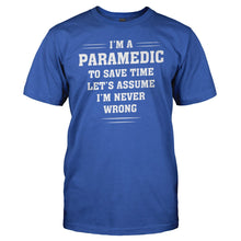 Load image into Gallery viewer, I'm a Paramedic - I'm Never Wrong - T Shirt - I_m_a_Paramedic_-_I_m_Never_Wrong_men_royal