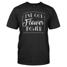 Load image into Gallery viewer, I've Got Flower Power - T Shirt - I_ve_Got_Flower_Power_men_black