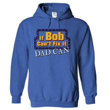 Load image into Gallery viewer, If Bob Can't Fix It, Dad Can - T Shirt - If-Bob-Can_t-Fix-It_-Dad-Can---hoodie---Royal-Blue