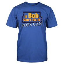 Load image into Gallery viewer, If Bob Can't Fix It, Pops Can - T Shirt - If-Bob-Can_t-Fix-It_-Pops-Can---mens---Royal-Blue