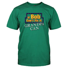 Load image into Gallery viewer, If Bob Can't Fix It, Grandpa Can - T Shirt - If_Bob_Can_t_Fix_It_Grandpa_Can_-_tshirt_-_kelly_green