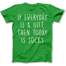 Load image into Gallery viewer, If Everyday Is A Gift, Then Today Is Socks - T Shirt - If_Everyday_Is_A_Gift_Then_Today_Is_Socks_men_kelly