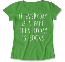 Load image into Gallery viewer, If Everyday Is A Gift, Then Today Is Socks - T Shirt - If_Everyday_Is_A_Gift_Then_Today_Is_Socks_women_kelly