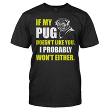 Load image into Gallery viewer, If My Pug Doesn't Like You - T Shirt - If_My_Pug_Doesn_t_Like_You_men_black