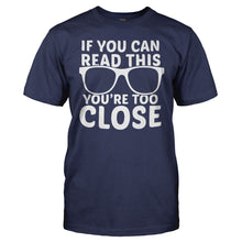 Load image into Gallery viewer, If You Can Read This, You're Too Close - T Shirt - If_You_Can_Read_This_You_re_Too_Close_men_navy