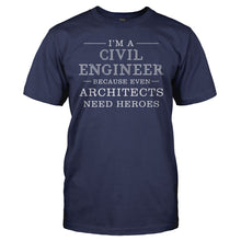 Load image into Gallery viewer, I'm A Civil Engineer Because Architects Need Heroes - T Shirt - Im_A_Civil_Engineer_Because_Architects_Need_Heroes_men_navy