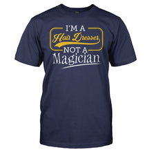 Load image into Gallery viewer, I'm a Hair Dresser, Not a Magician - T Shirt - Im_a_Hair_Dresser_Not_a_Magician_men_navy