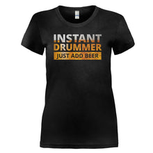 Load image into Gallery viewer, Instant Drummer. Just Add Beer. - T Shirt - Instant-Drummer.-Just-Add-Beer-ladies-Black