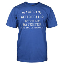 Load image into Gallery viewer, Is There Life After Death? Touch My Daughter and Find Out - T Shirt - Is_There_Life_After_Death_Touch_My_Daughter_and_Find_Out_men_royal