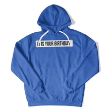 Load image into Gallery viewer, It Is Your Birthday. - T Shirt - It_Is_Your_Birthday_hoodie_royal_f0667370-2ca6-4725-a729-d78fcdd5d216