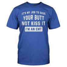 Load image into Gallery viewer, It's My Job To Save Your Butt, Not Kiss It. I'm an EMT. - T Shirt - It_s_My_Job_To_Save_Your_Butt_Not_Kiss_It_I_m_an_EMT_men_purple