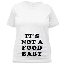 Load image into Gallery viewer, It's Not a Food Baby - Maternity T-Shirt - It_s_Not_a_Food_Baby_-_Maternity_T-Shirt_white