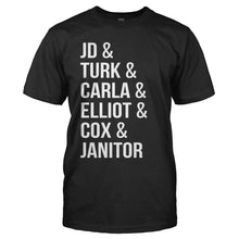 Load image into Gallery viewer, JD &amp; Turk &amp; Carla &amp; Elliot &amp; Cox &amp; Janitor - T Shirt - JD-_-TURK-_-CARLA-_-ELLIOT-_-COX-_-JANITOR---mens-black