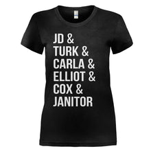 Load image into Gallery viewer, JD &amp; Turk &amp; Carla &amp; Elliot &amp; Cox &amp; Janitor - T Shirt - JD-_-TURK-_-CARLA-_-ELLIOT-_-COX-_-JANITOR---womens-black