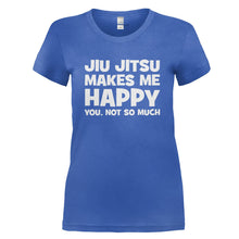 Load image into Gallery viewer, Jiu Jitsu Makes Me Happy - T Shirt - JIU_JITSU_MAKES_ME_HAPPY_-_Ladies_-_royalblue