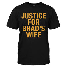 Load image into Gallery viewer, Justice for Brad's Wife - T Shirt - JUSTICE_FOR_BRAD_S_WIFE-_Men_-_Black