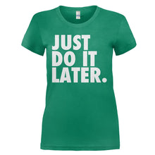 Load image into Gallery viewer, Just Do It Later - T Shirt - JUST_DO_IT_LATER_-_Ladies_-_kellygreen
