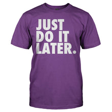 Load image into Gallery viewer, Just Do It Later - T Shirt - JUST_DO_IT_LATER_-_Men_-_purple