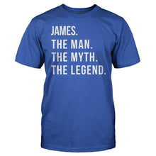 Load image into Gallery viewer, James. The Man. The Myth. The Legend. - T Shirt - James._The_Man._The_Myth._The_Legend_ea1c011f-e9dc-4cef-b9c0-790eed3c6930