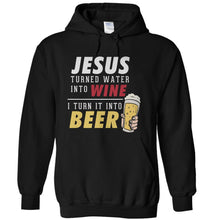 Load image into Gallery viewer, Jesus turned water into wine. I turn it into beer - T Shirt - Jesus_turned_water_into_wine_I_turn_it_into_beer_-_hoodie_-_black_c61b2d0e-958f-47d0-98a4-3db9557ff120