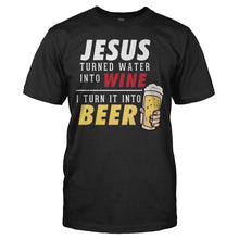 Load image into Gallery viewer, I Have a Retirement Plan. I Plan To Play the Guitar - T Shirt - Jesus_turned_water_into_wine_I_turn_it_into_beer_-_men_-_black